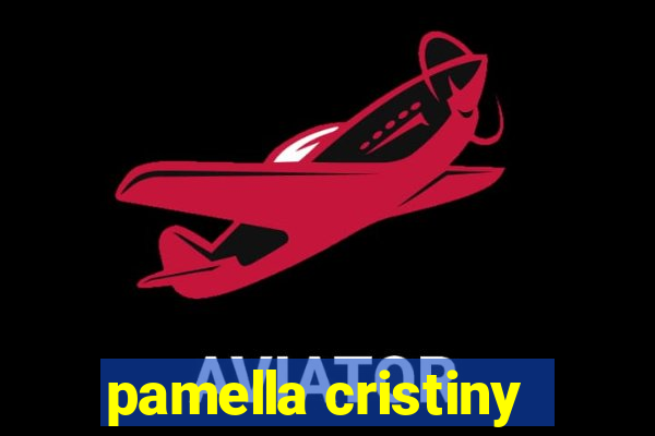 pamella cristiny